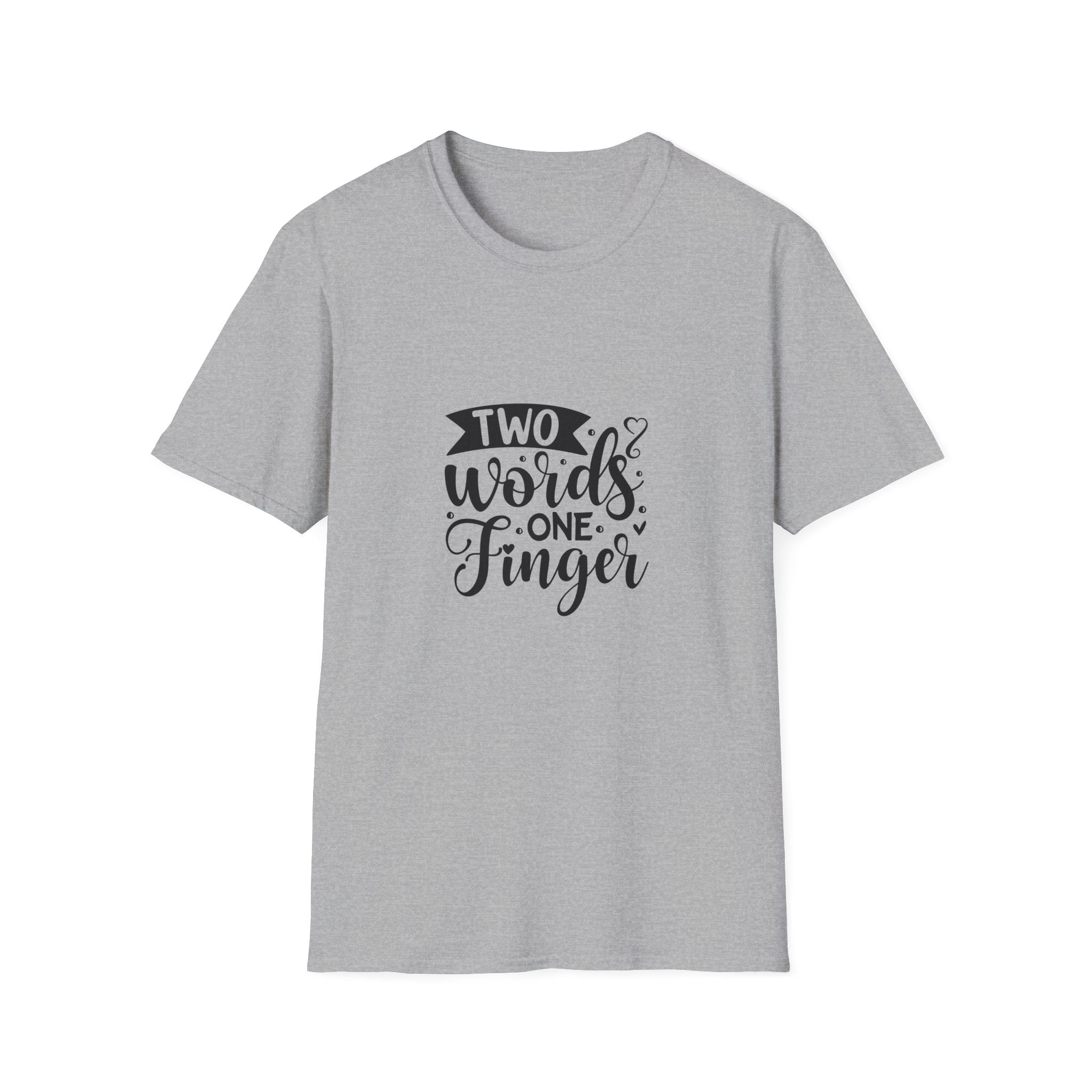 Graphic Tee — "Two Words One Finger" Funny T-Shirt