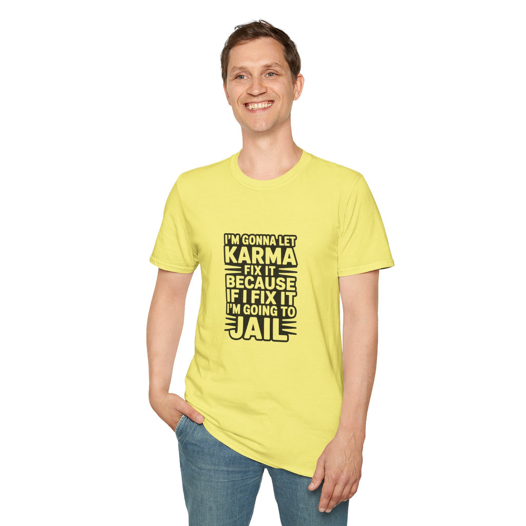 I'm Gonna Let Karma Fix It T-Shirt Funny Sarcastic Graphic Tee