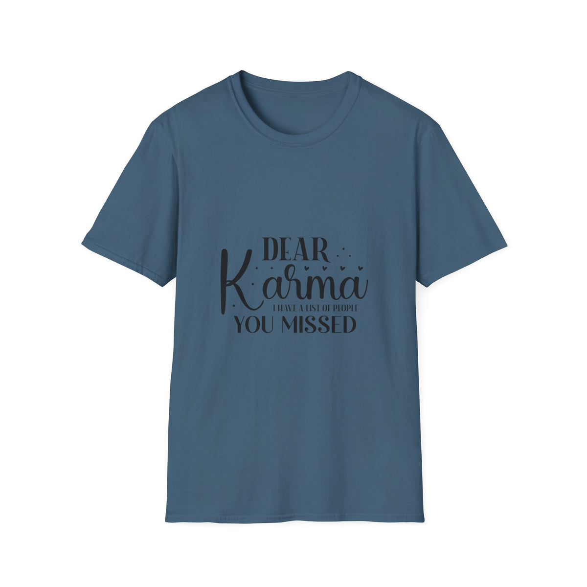 Dear Karma T-Shirt Funny Sarcastic Tee