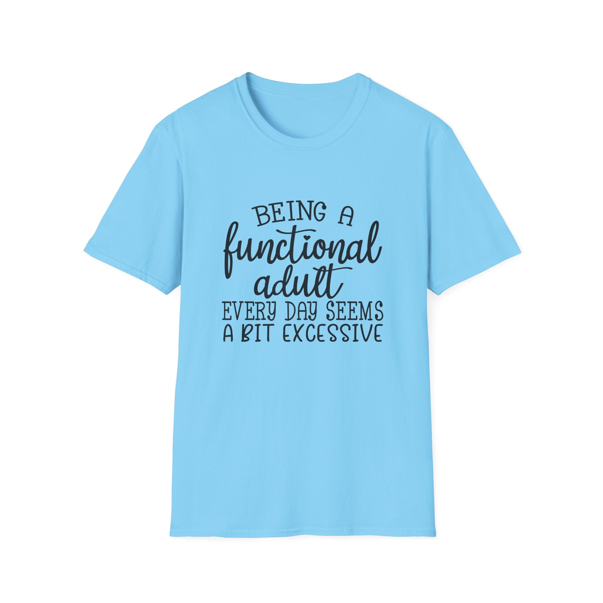 Being a Functional Adult T-Shirt — Funny Sarcastic Gift for Her Relatable Humor Graphic Tee