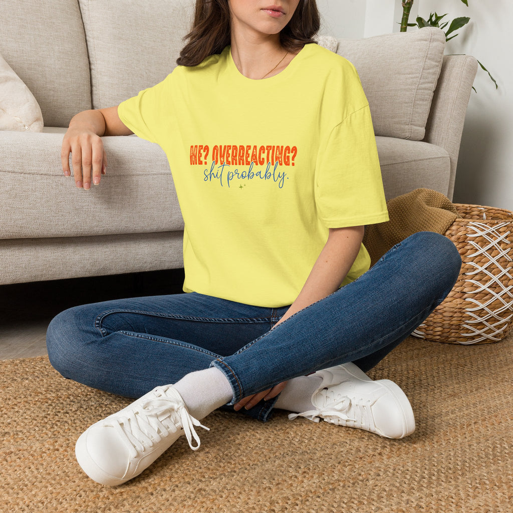 Me Overreacting Shit Probably T-Shirt — Funny Sarcastic Gift for Her Humor Graphic Tee