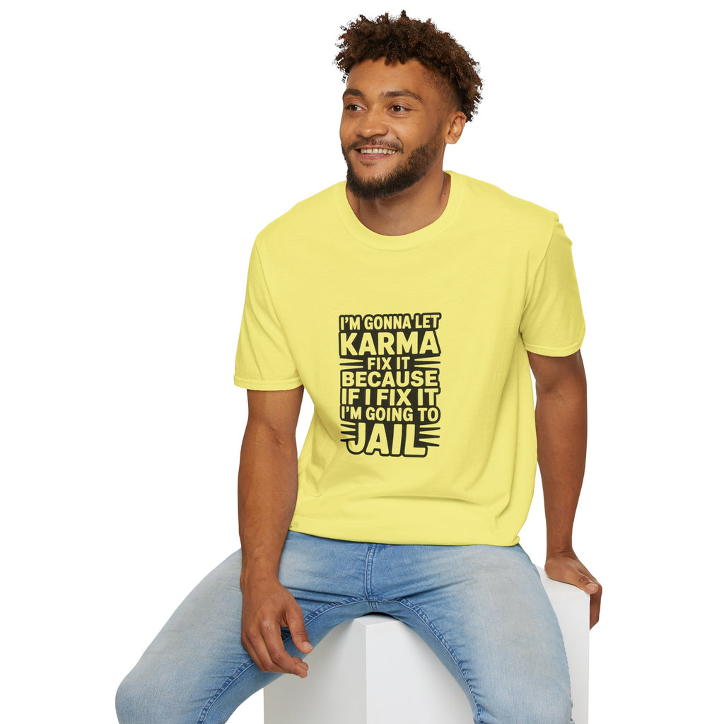 I'm Gonna Let Karma Fix It T-Shirt Funny Sarcastic Graphic Tee