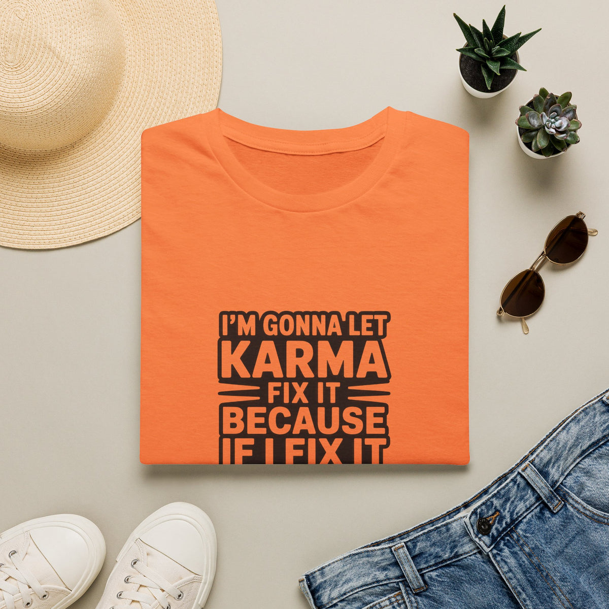 I'm Gonna Let Karma Fix It T-Shirt Funny Sarcastic Graphic Tee