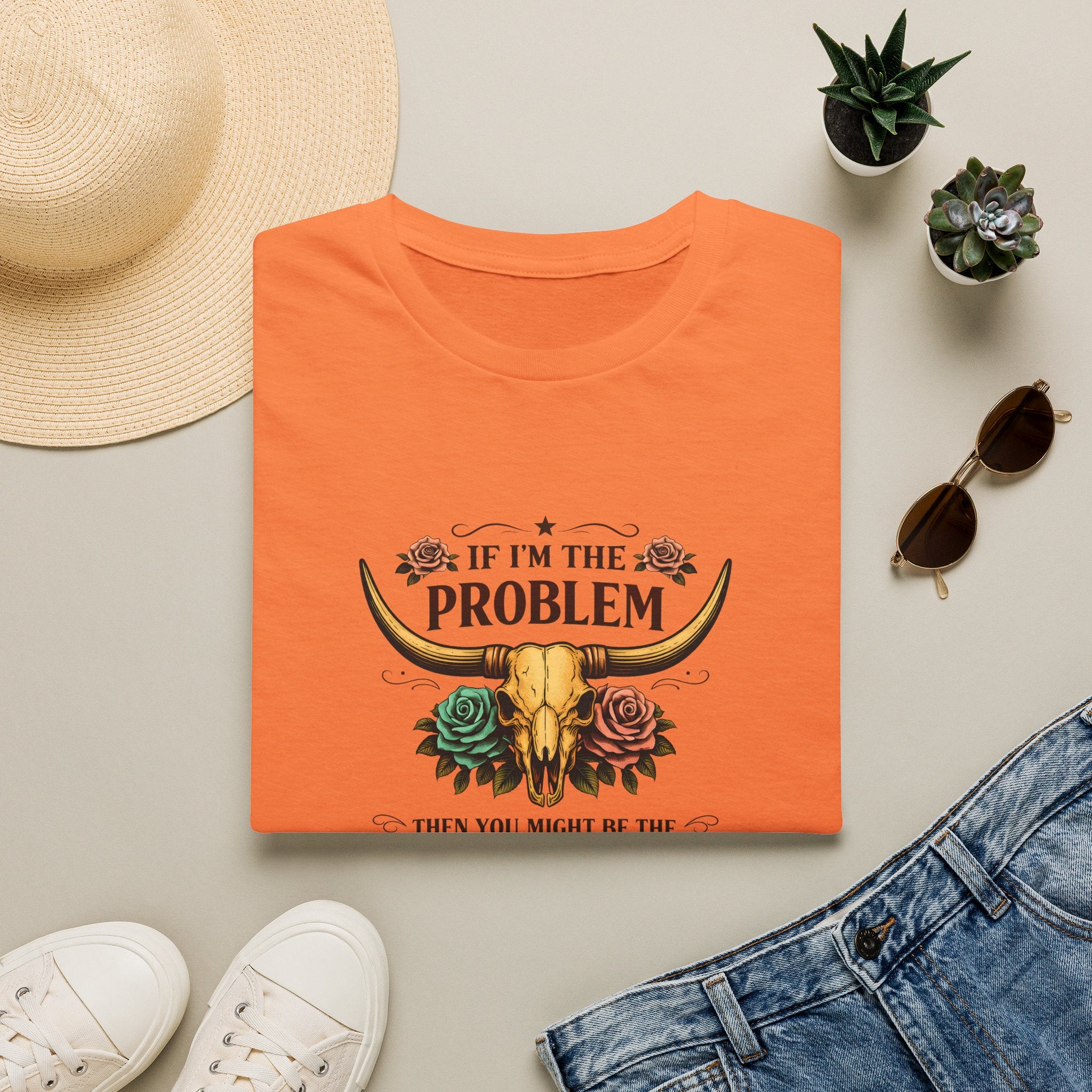 If I'm the Problem Bull Skull T-Shirt — Funny Sarcastic Western Gift for Women