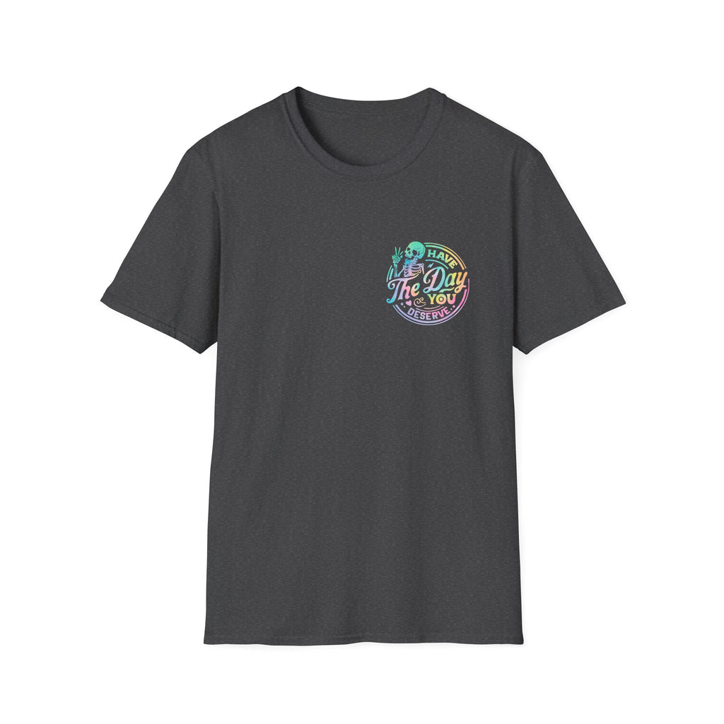 Pastel Have The Day You Deserve T-Shirt