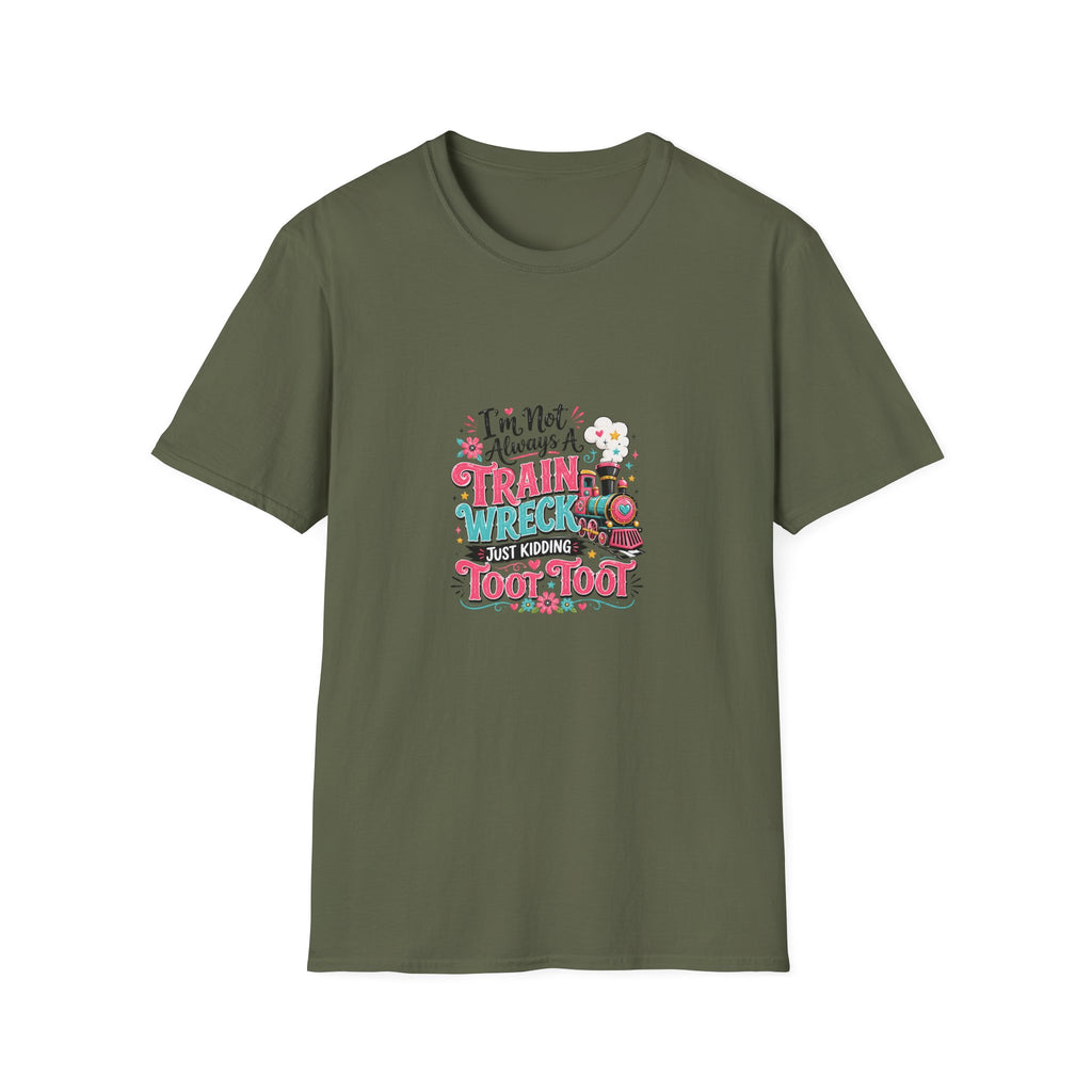 I'm Not Always a Trainwreck Toot Toot T-Shirt — Funny Sarcastic Gift for Her