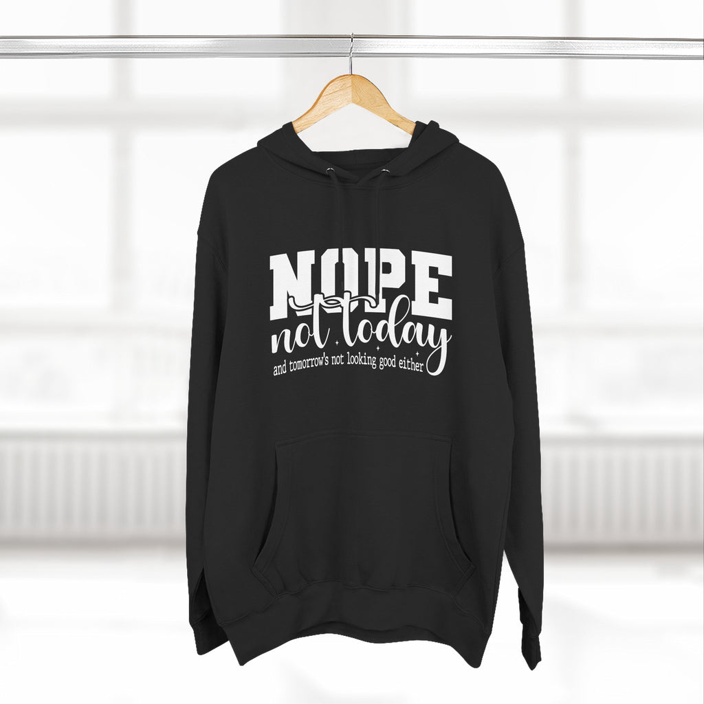 Nope Not Today Hoodie – Funny Casual Pullover with "Nope not today" Slogan