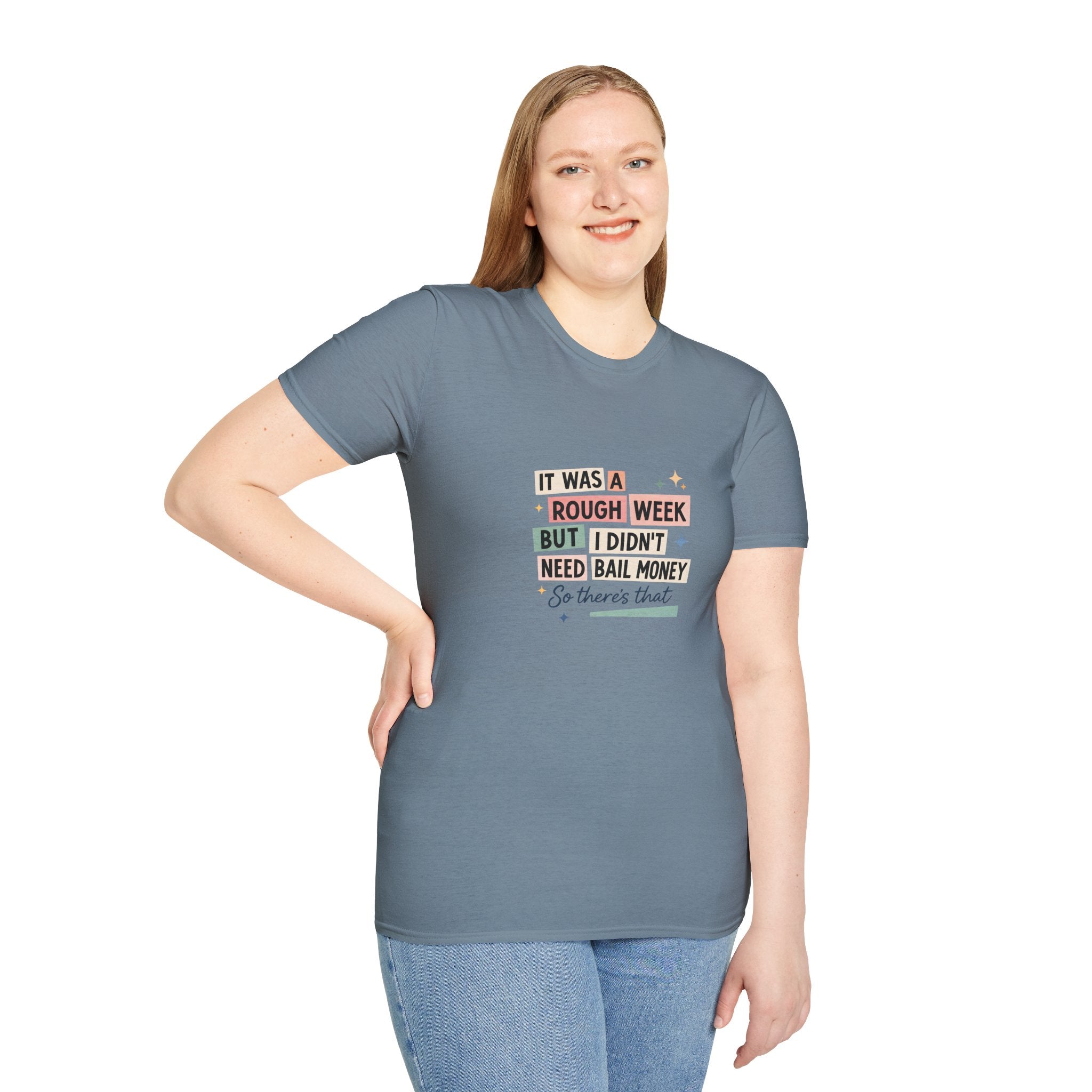 It Was a Rough Week But I Didn't Need Bail Money T-Shirt — Funny Sarcastic Gift for Her