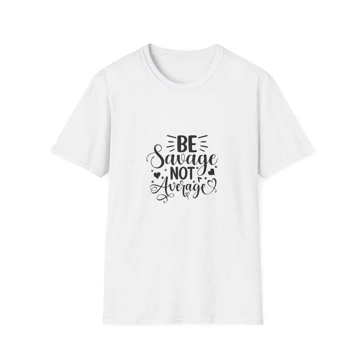 Be Savage Not Average T-Shirt Motivational Graphic Tee for Confident Women & Teens