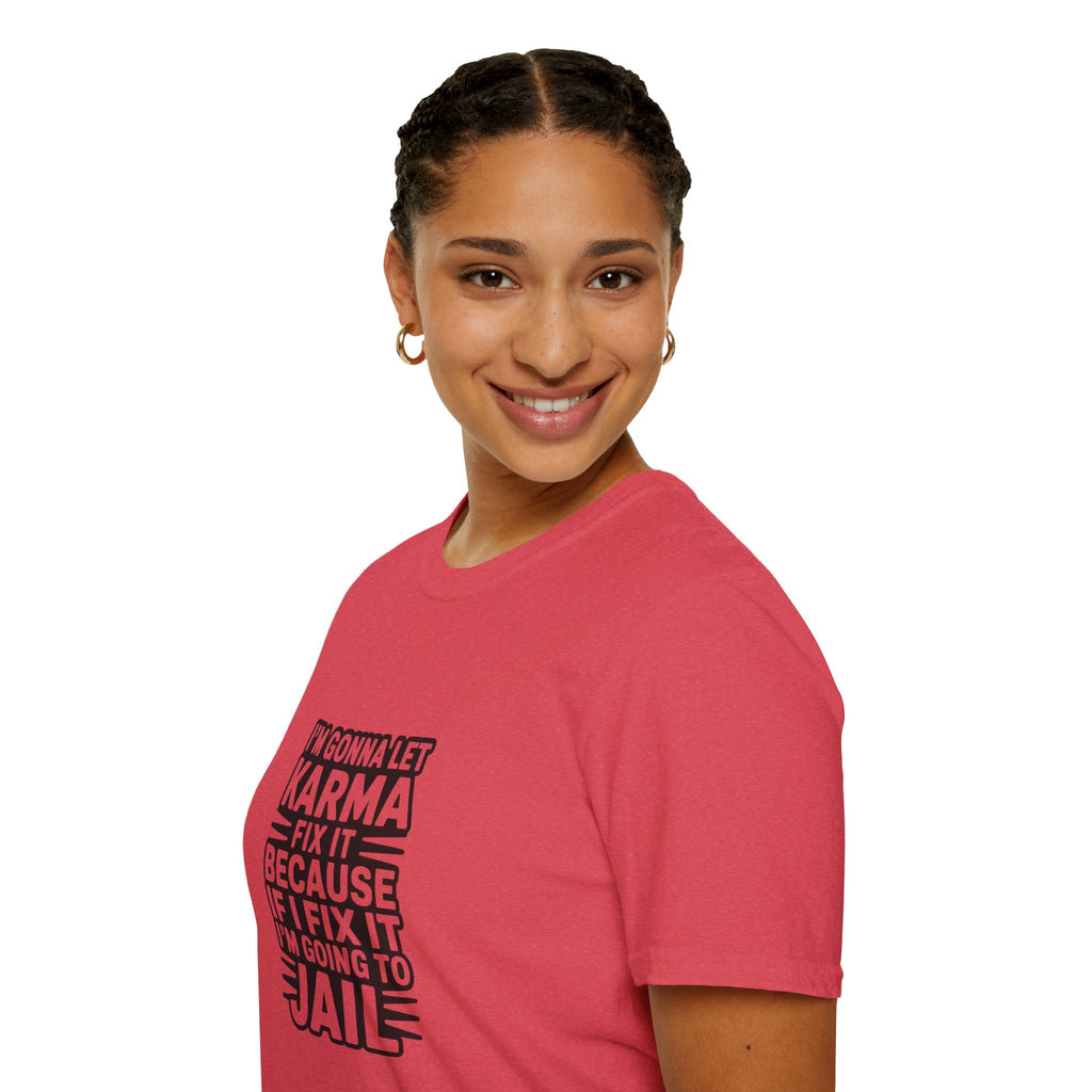 I'm Gonna Let Karma Fix It T-Shirt Funny Sarcastic Graphic Tee