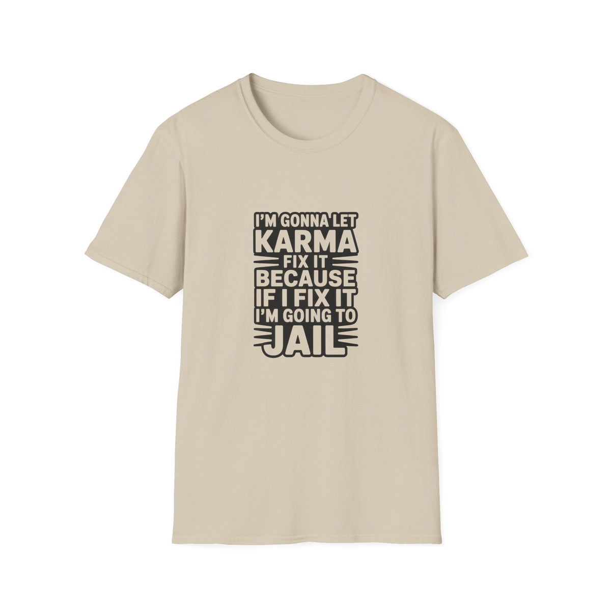 I'm Gonna Let Karma Fix It T-Shirt Funny Sarcastic Graphic Tee