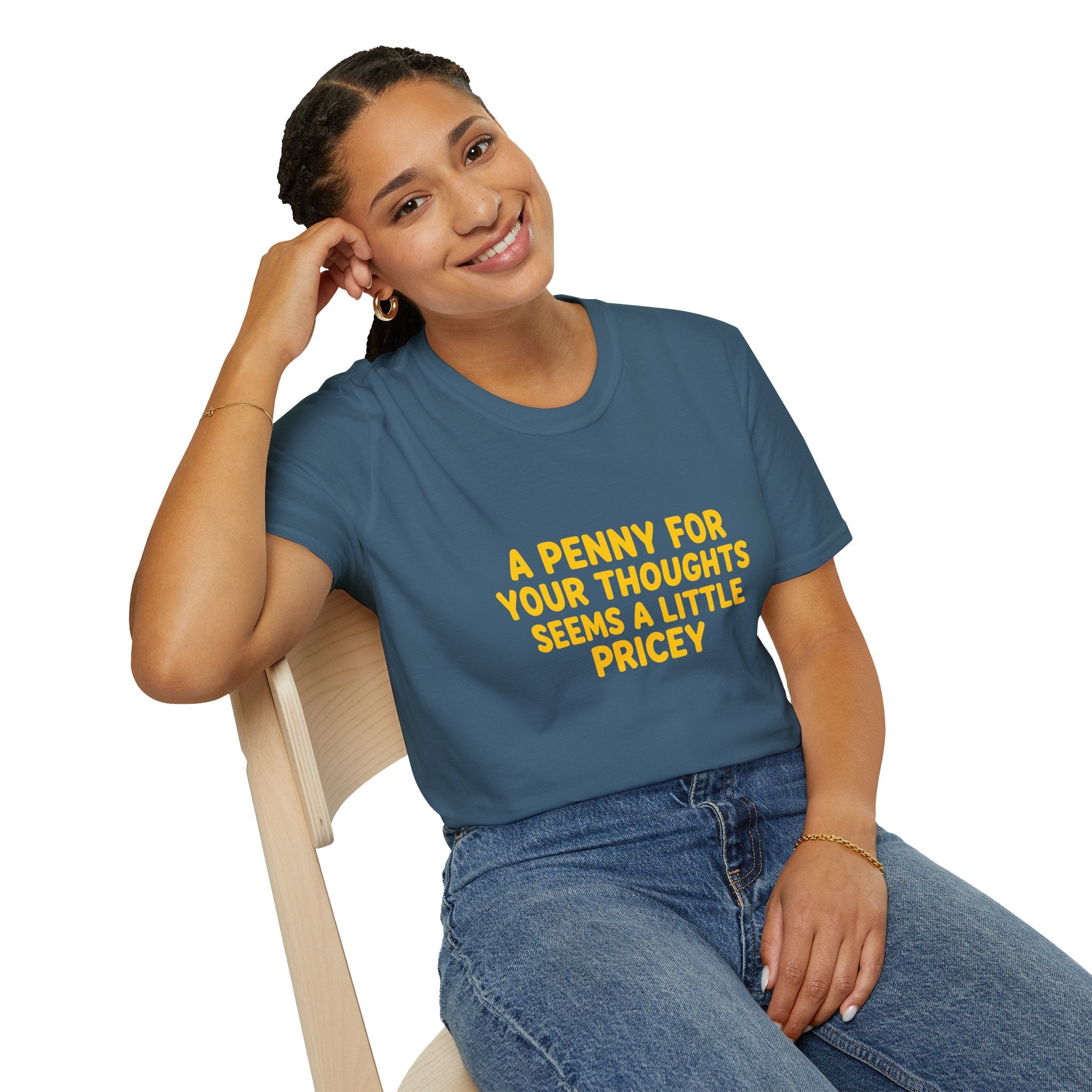 A Penny For Your Thoughts Seems a Little Pricey T-Shirt — Funny Sarcastic Gift for Her