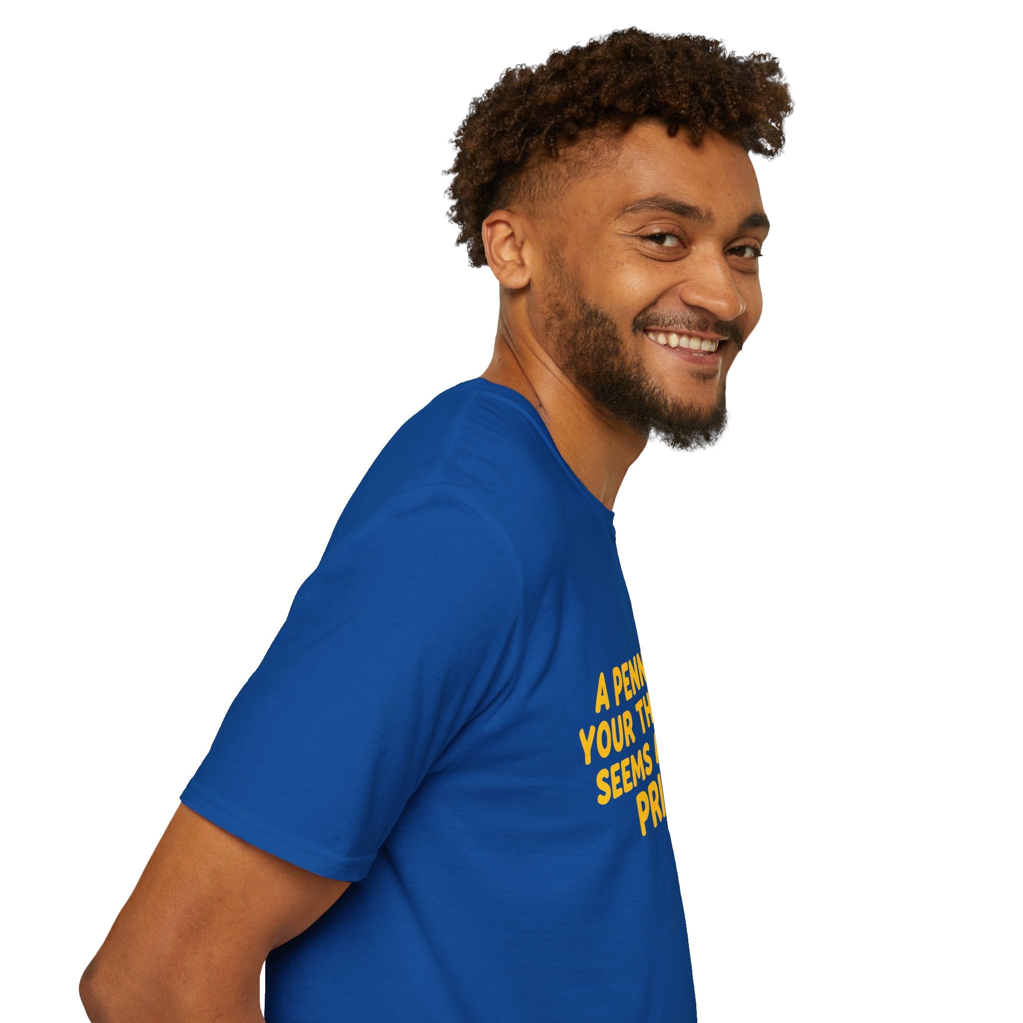 A Penny For Your Thoughts Seems a Little Pricey T-Shirt — Funny Sarcastic Gift for Her