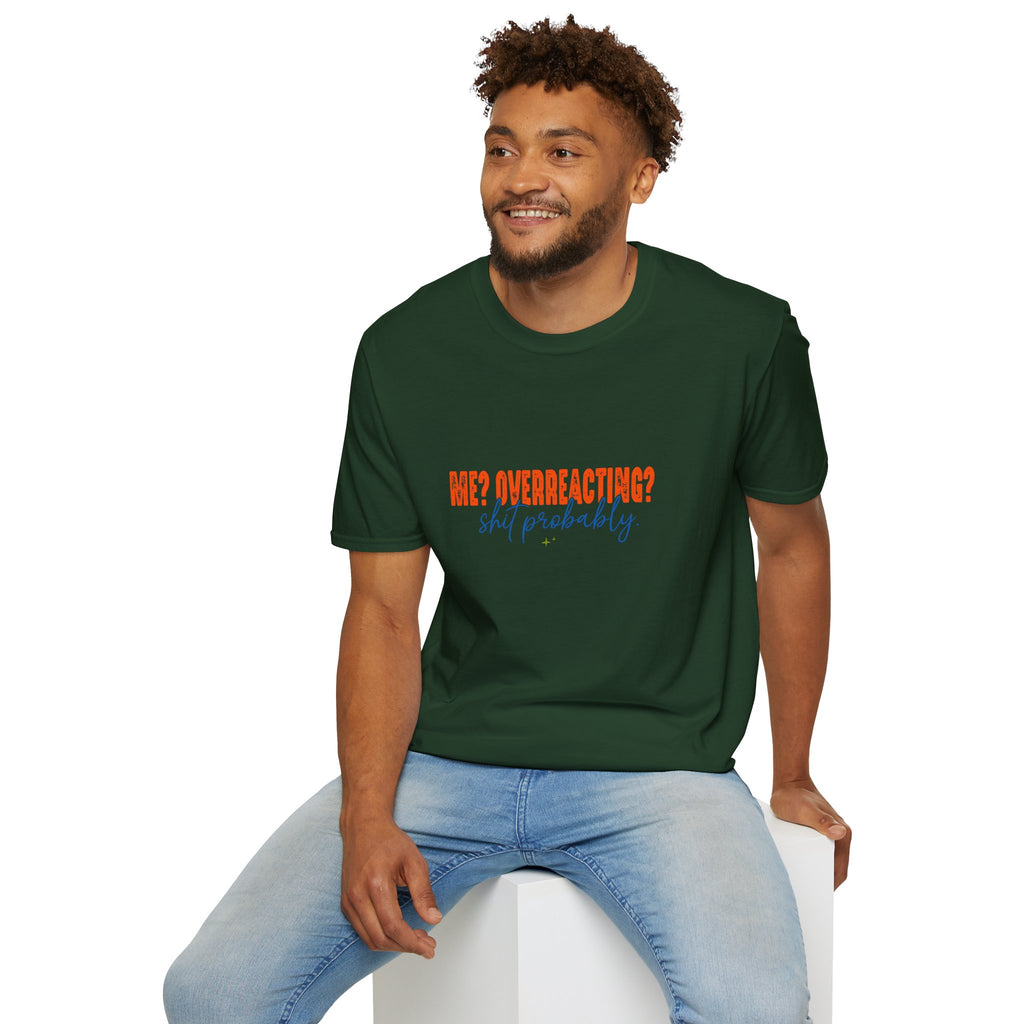Me Overreacting Shit Probably T-Shirt — Funny Sarcastic Gift for Her Humor Graphic Tee