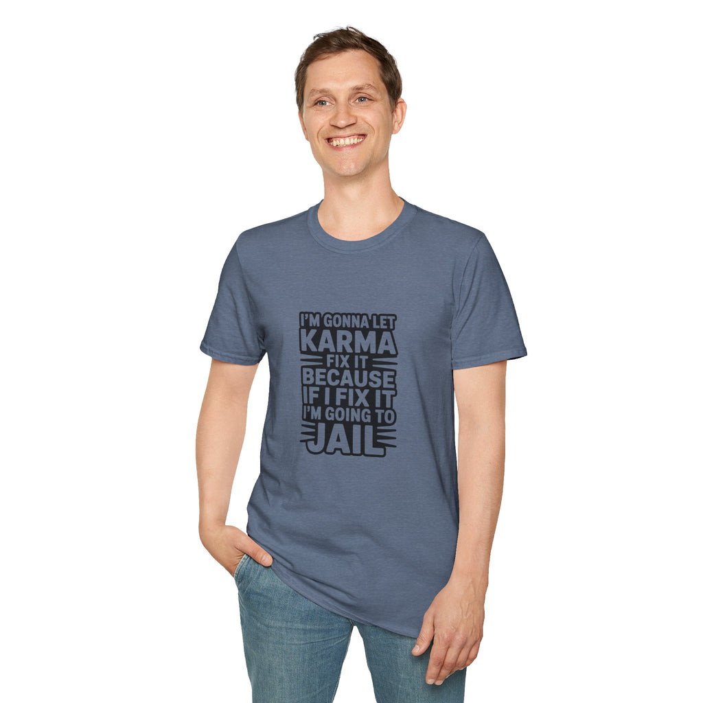 I'm Gonna Let Karma Fix It T-Shirt Funny Sarcastic Graphic Tee