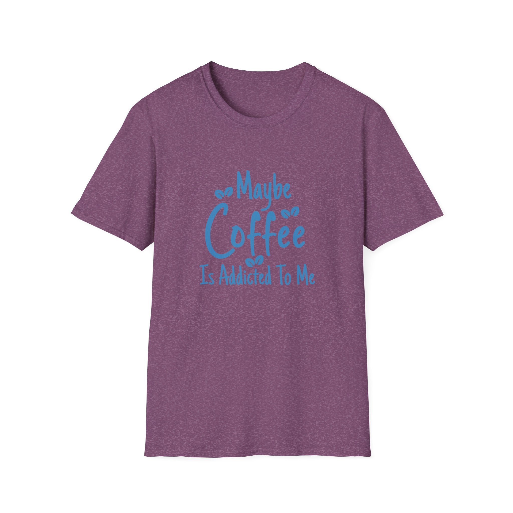Maybe Coffee Is Addicted to Me T-Shirt — Funny Coffee Lover Gift for Her Graphic Tee