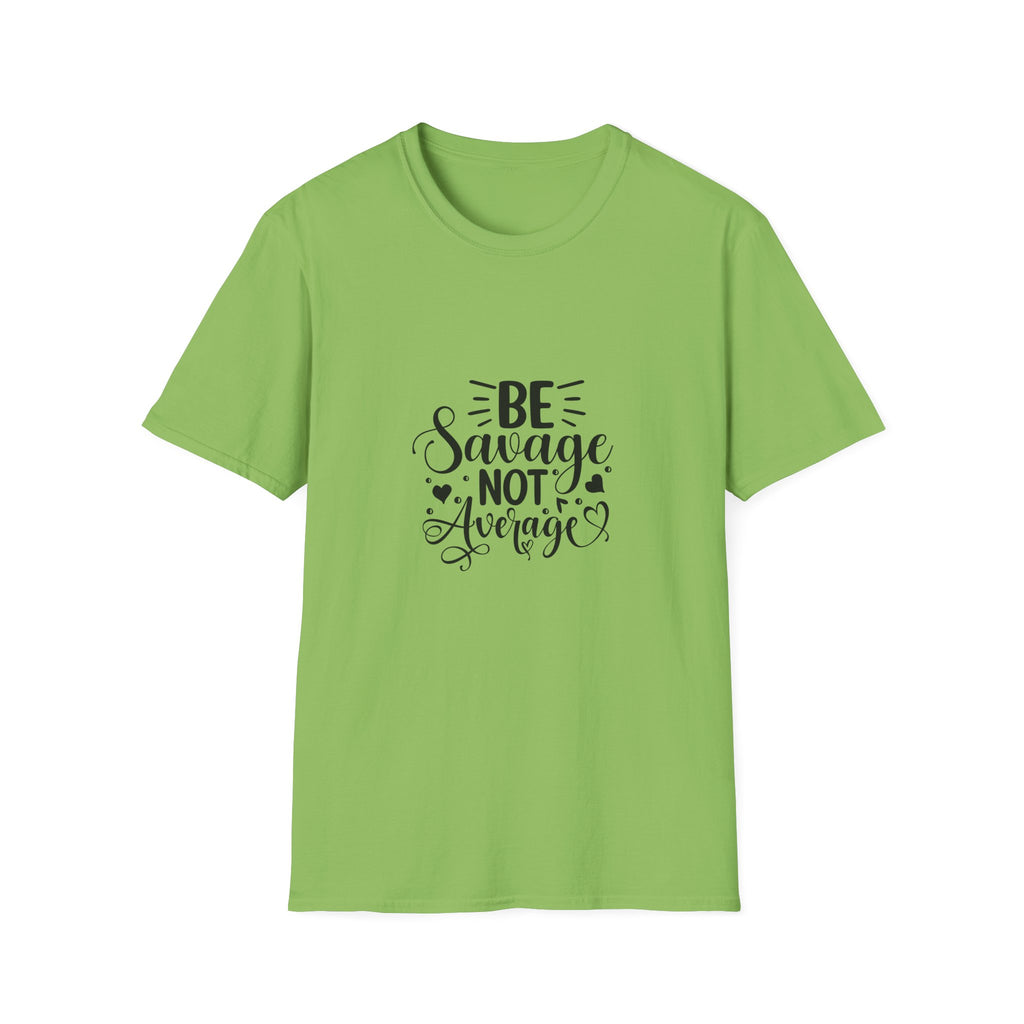 Be Savage Not Average T-Shirt Motivational Graphic Tee for Confident Women & Teens