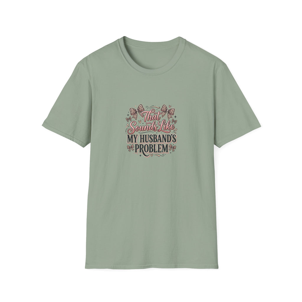 That Sounds Like My Husband's Problem T-Shirt — Funny Wife Gift Sarcastic Women's Tee