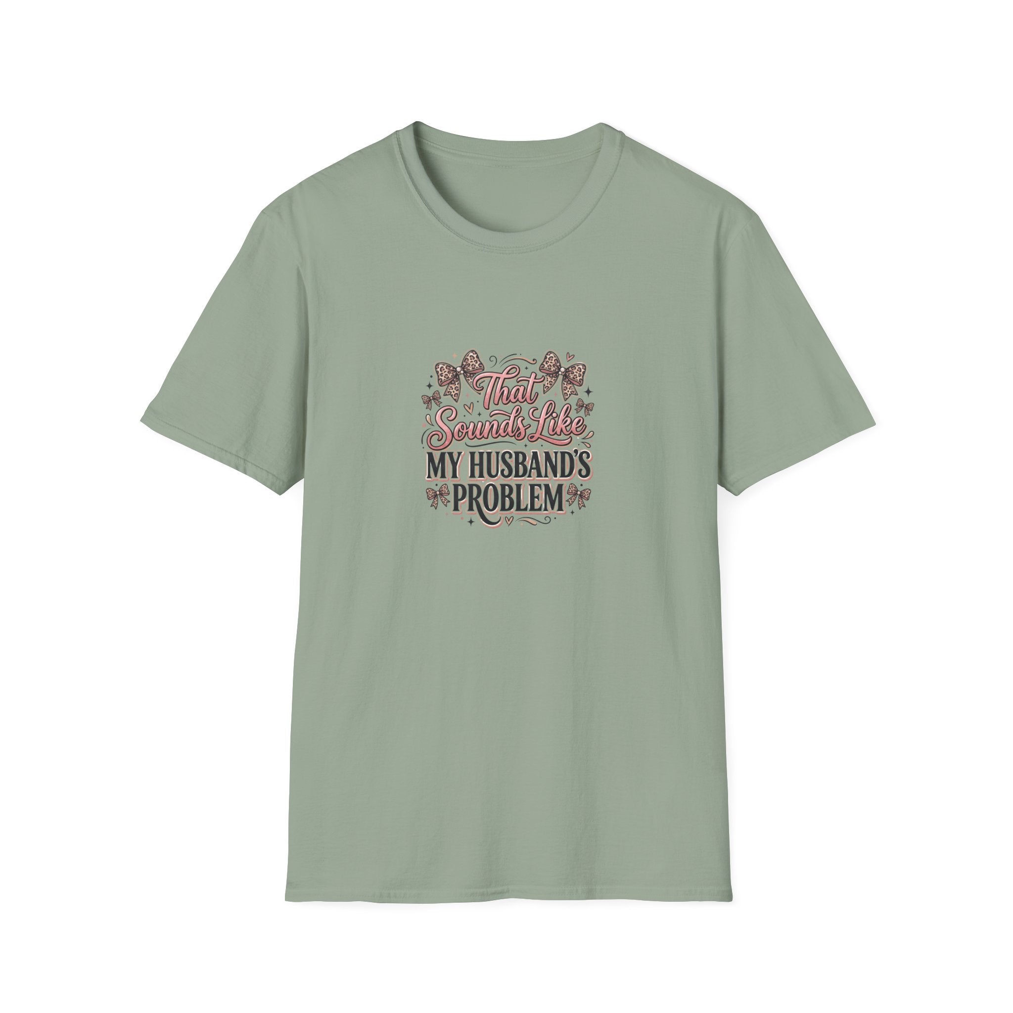 That Sounds Like My Husband's Problem T-Shirt — Funny Wife Gift Sarcastic Women's Tee