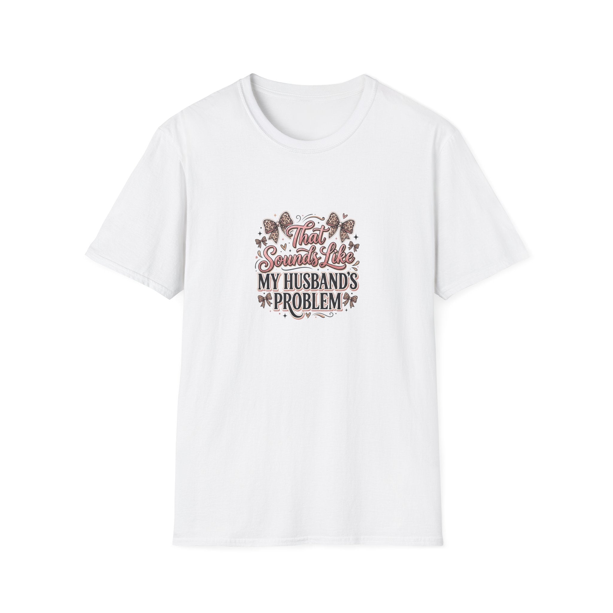 That Sounds Like My Husband's Problem T-Shirt — Funny Wife Gift Sarcastic Women's Tee