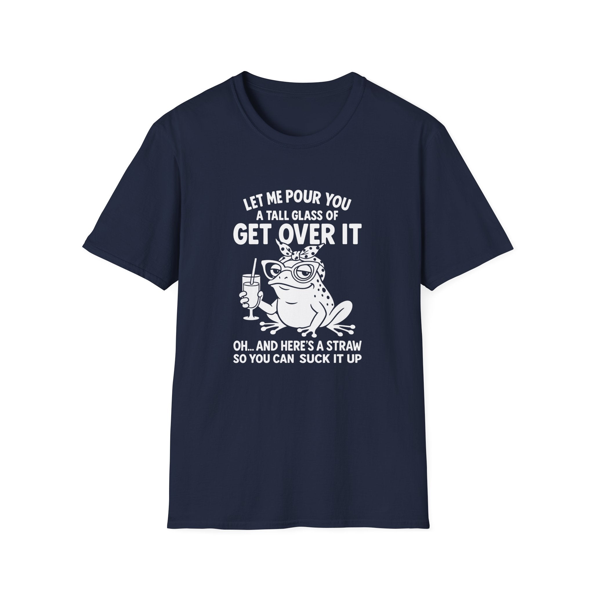 Let Me Pour You a Tall Glass of Get Over It Frog T-Shirt — Funny Sarcastic Gift for Her