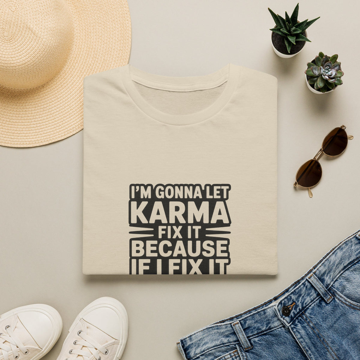 I'm Gonna Let Karma Fix It T-Shirt Funny Sarcastic Graphic Tee