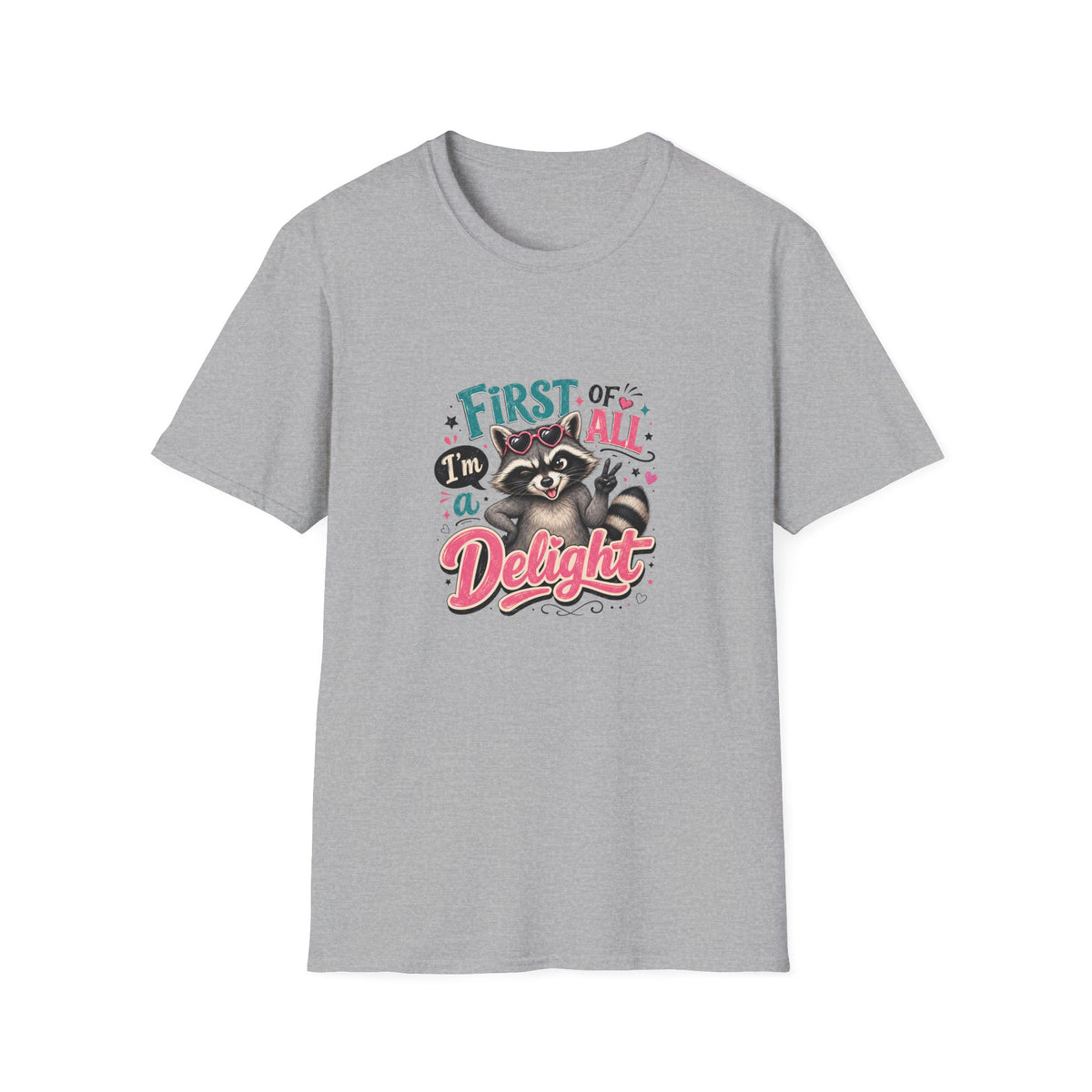 First of All I'm a Delight Raccoon T-Shirt — Funny Sarcastic Gift for Her Vintage Tee