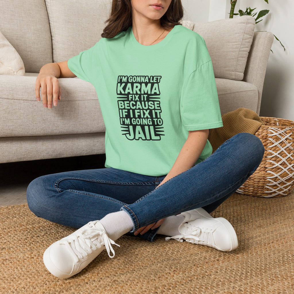 I'm Gonna Let Karma Fix It T-Shirt Funny Sarcastic Graphic Tee
