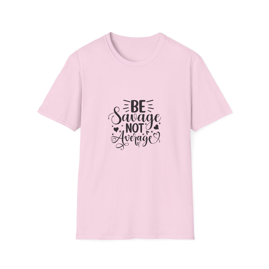 Be Savage Not Average T-Shirt Motivational Graphic Tee for Confident Women & Teens