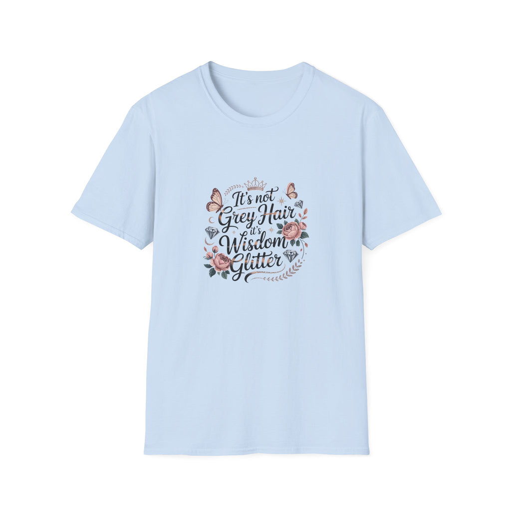 It's Not Grey Hair It's Wisdom & Glitter T-Shirt — Funny Gift for Women Floral Tee