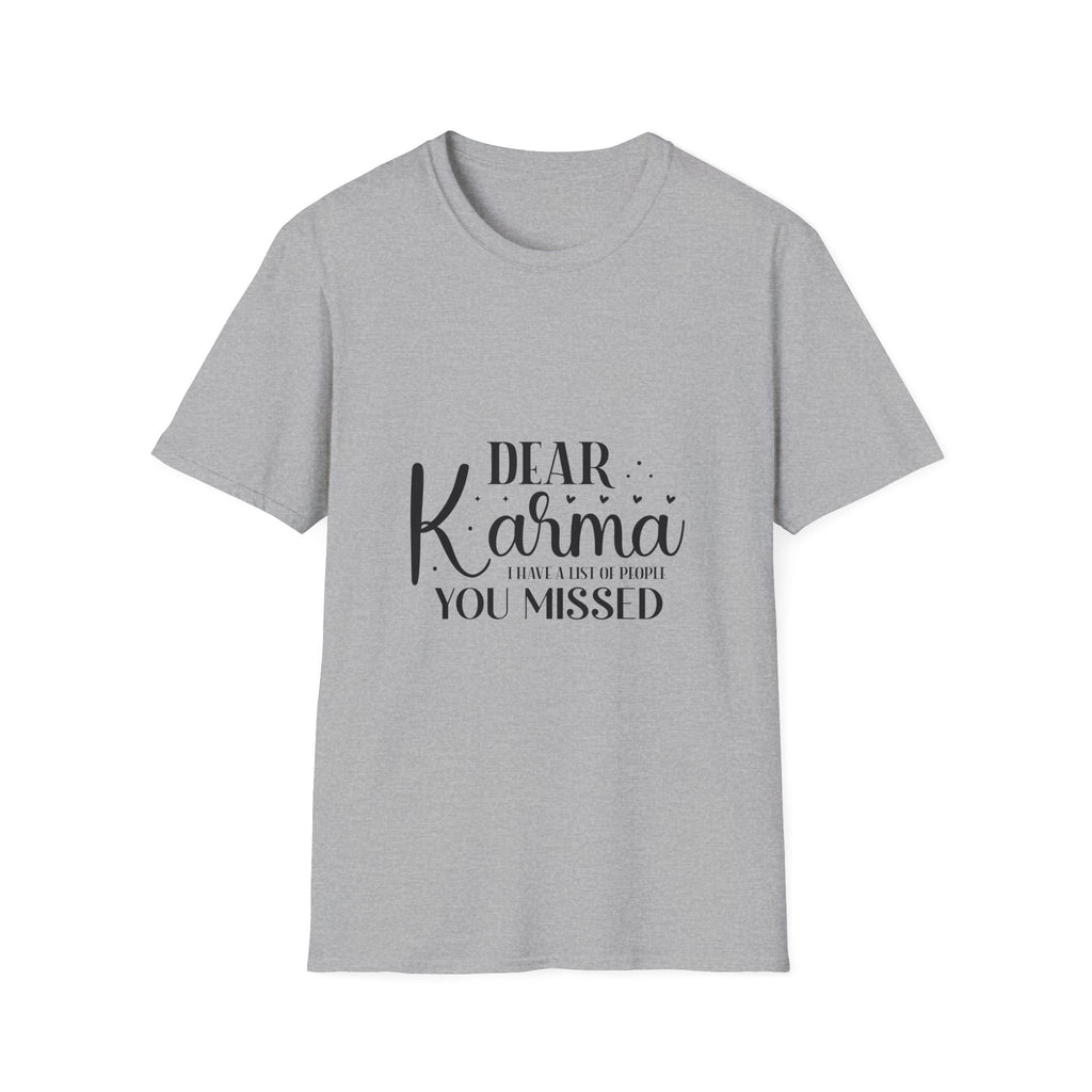Dear Karma T-Shirt Funny Sarcastic Tee