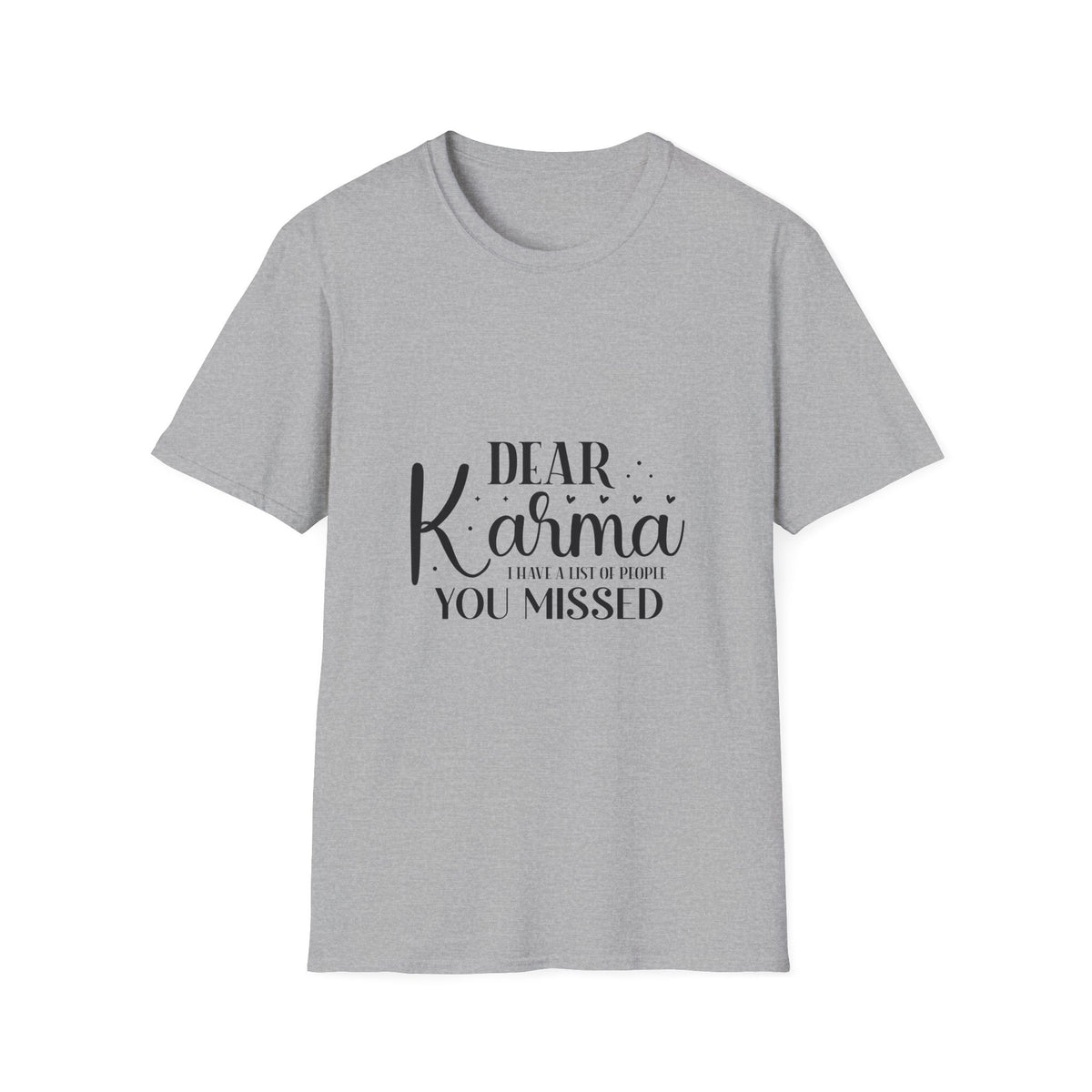 Dear Karma T-Shirt Funny Sarcastic Tee